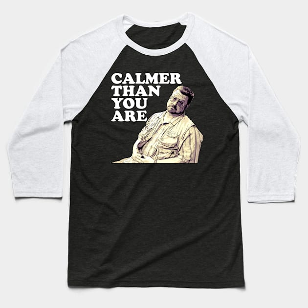 Calmer Than You are Baseball T-Shirt by Semarmendem